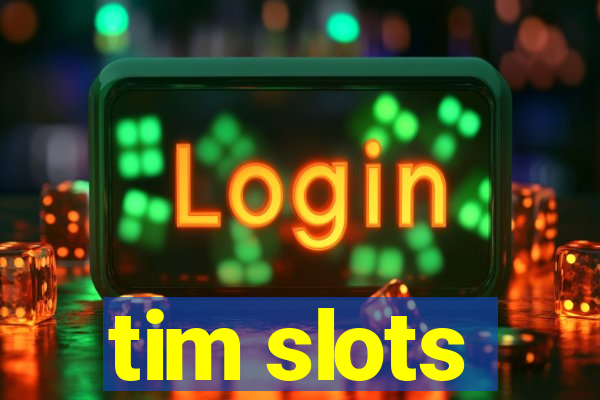 tim slots